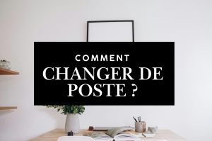 Je veux changer de poste